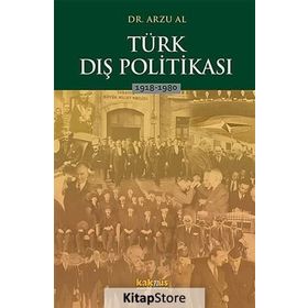 Türk Dış Politikası 1918-1980 - Arzu Al