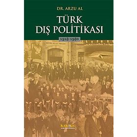 Türk Dış Politikası 1918-1980 - Arzu Al