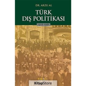 Türk Dış Politikası 1918-1980 - Arzu Al