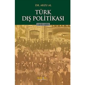 Türk Dış Politikası 1918-1980 - Arzu Al