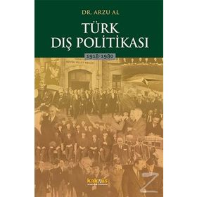Türk Dış Politikası 1918-1980 - Arzu Al