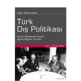 TÜRK DIŞ POLİTİKASI CILT 1 KURTULUŞ SAVAŞINDAN BUGÜNE OLGULAR, BELGELER, YORUMLAR - BASKIN ORAN