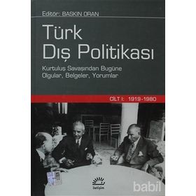 TÜRK DIŞ POLİTİKASI CILT 1 KURTULUŞ SAVAŞINDAN BUGÜNE OLGULAR, BELGELER, YORUMLAR - BASKIN ORAN