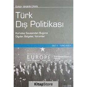TÜRK DIŞ POLİTİKASI CILT 2 1980-2001 KURTULUŞ SAVAŞINDAN BUGÜNE OLGULAR, BELGELER, YORUMLAR - BASKIN ORAN