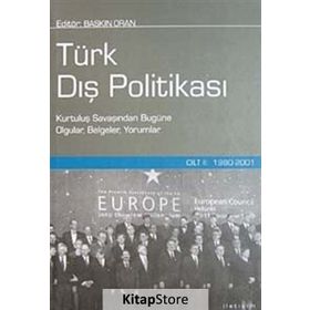 TÜRK DIŞ POLİTİKASI CILT 2 1980-2001 KURTULUŞ SAVAŞINDAN BUGÜNE OLGULAR, BELGELER, YORUMLAR - BASKIN ORAN