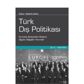 TÜRK DIŞ POLİTİKASI CILT 2 1980-2001 KURTULUŞ SAVAŞINDAN BUGÜNE OLGULAR, BELGELER, YORUMLAR - BASKIN ORAN