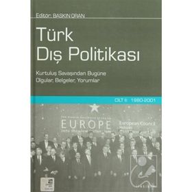 TÜRK DIŞ POLİTİKASI CILT 2 1980-2001 KURTULUŞ SAVAŞINDAN BUGÜNE OLGULAR, BELGELER, YORUMLAR - BASKIN ORAN