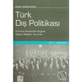 TÜRK DIŞ POLİTİKASI CILT 2 1980-2001 KURTULUŞ SAVAŞINDAN BUGÜNE OLGULAR, BELGELER, YORUMLAR - BASKIN ORAN