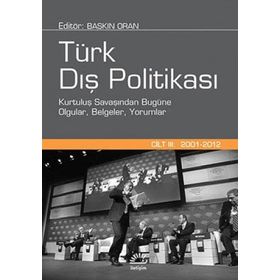 TÜRK DIŞ POLITIKASI CILT 3 KURTULUL SAVAŞINDAN BUGÜNE OLGULAR, BELGELERI YORUMLAR - BASKIN ORAN