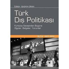 TÜRK DIŞ POLITIKASI CILT 3 KURTULUL SAVAŞINDAN BUGÜNE OLGULAR, BELGELERI YORUMLAR - BASKIN ORAN