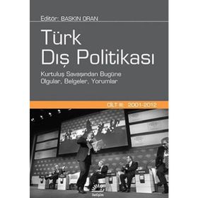 TÜRK DIŞ POLITIKASI CILT 3 KURTULUL SAVAŞINDAN BUGÜNE OLGULAR, BELGELERI YORUMLAR - BASKIN ORAN