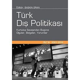TÜRK DIŞ POLITIKASI CILT 3 KURTULUL SAVAŞINDAN BUGÜNE OLGULAR, BELGELERI YORUMLAR - BASKIN ORAN