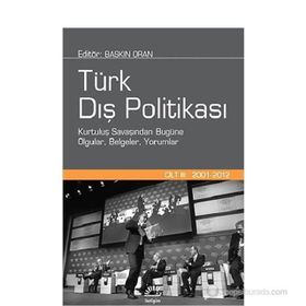 TÜRK DIŞ POLITIKASI CILT 3 KURTULUL SAVAŞINDAN BUGÜNE OLGULAR, BELGELERI YORUMLAR - BASKIN ORAN