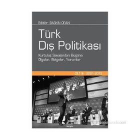 TÜRK DIŞ POLITIKASI CILT 3 KURTULUL SAVAŞINDAN BUGÜNE OLGULAR, BELGELERI YORUMLAR - BASKIN ORAN