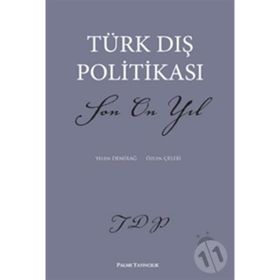 TÜRK DIŞ POLİTİKASI SON ON YIL - YELDA DEMİRAĞ;ÖZLEN ÇELEBİ
