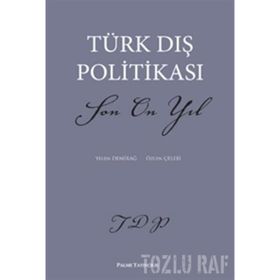 TÜRK DIŞ POLİTİKASI SON ON YIL - YELDA DEMİRAĞ;ÖZLEN ÇELEBİ