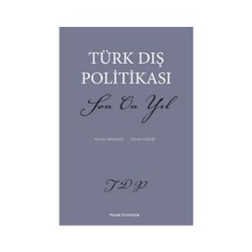 TÜRK DIŞ POLİTİKASI SON ON YIL - YELDA DEMİRAĞ;ÖZLEN ÇELEBİ