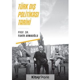 Türk Dış Politikası Tarihi - Fahir Armaoğlu