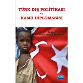 Türk Dış Politikası ve Kamu Diplomasisi - B. Senem Çevik Sefa Mutlu Koca Suna Gülfer Ihlamur Rıdvan Kalaycı Ramazan Erdağ Orçun Selçuk Necati Anaz Mustafa Kemal Dağdelen Muharrem Ekşi Mehmet Şahin Mehmet Özkan Mehmet Evren Eken M. Cüneyt Özşahin İsmail Nu