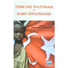 Türk Dış Politikası ve Kamu Diplomasisi - B. Senem Çevik Sefa Mutlu Koca Suna Gülfer Ihlamur Rıdvan Kalaycı Ramazan Erdağ Orçun Selçuk Necati Anaz Mustafa Kemal Dağdelen Muharrem Ekşi Mehmet Şahin Mehmet Özkan Mehmet Evren Eken M. Cüneyt Özşahin İsmail Nu