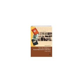 Türk Dış Politikası ve Kamu Diplomasisi Faaliyetleri 1934-1960 - Melih Duman