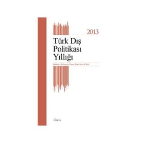 Türk Dış Politikası Yıllığı - 2013 - Burhanettin Duran Kemal İnat Ali Balcı