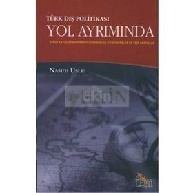 TÜRK DIŞ POLİTİKASI YOL AYRIMINDA SOĞUK SAVAŞ SONRASINDA YENI SORUNLAR YENI İMKÂNLAR YENI ARAYIŞLAR - NASUH USLU