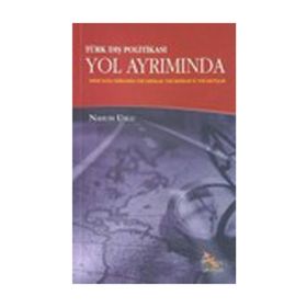 TÜRK DIŞ POLİTİKASI YOL AYRIMINDA SOĞUK SAVAŞ SONRASINDA YENI SORUNLAR YENI İMKÂNLAR YENI ARAYIŞLAR - NASUH USLU