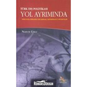 TÜRK DIŞ POLİTİKASI YOL AYRIMINDA SOĞUK SAVAŞ SONRASINDA YENI SORUNLAR YENI İMKÂNLAR YENI ARAYIŞLAR - NASUH USLU