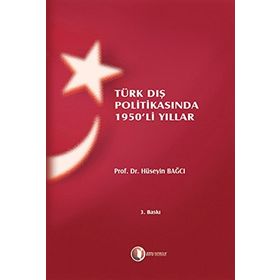 TÜRK DIŞ POLİTİKASINDA 1950'LI YILLAR - HÜSEYİN BAĞCI