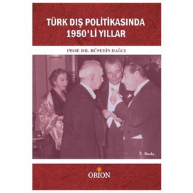 TÜRK DIŞ POLİTİKASINDA 1950'LI YILLAR - HÜSEYİN BAĞCI