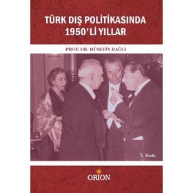 TÜRK DIŞ POLİTİKASINDA 1950'LI YILLAR - HÜSEYİN BAĞCI