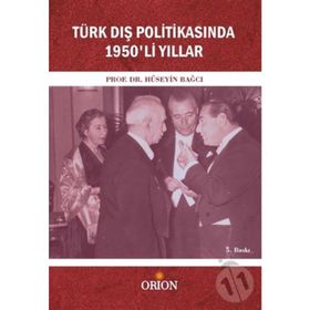 TÜRK DIŞ POLİTİKASINDA 1950'LI YILLAR - HÜSEYİN BAĞCI