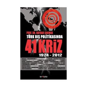 TÜRK DIŞ POLİTİKASINDA 41 KRIZ 1924-2012 - HAYDAR ÇAKMAK