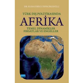 Türk Dış Politikasında Afrika Elem Eyrice Tepeciklioğlu