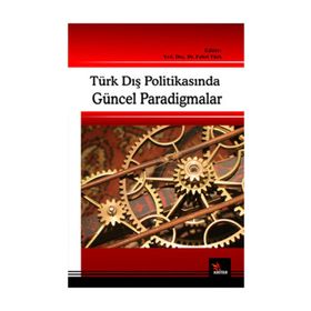 TÜRK DIŞ POLİTİKASINDA GÜNCEL PARADIGMALAR - FAHRI TÜRK