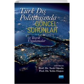 Türk Dış Politikasında Güncel Sorunlar ve Teorik Uygulamalar Nobel Yayınevi