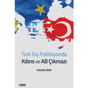 Türk Dış Politikasında Kıbrıs Ve AB Çıkmazı - Hasan Mor
