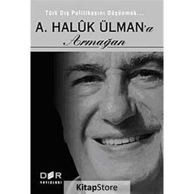 TÜRK DIŞ POLİTİKASINI DÜŞÜNMEK - A. HALUK ÜLMAN'A ARMAĞAN - AYHAN KAYA;BURAK ÜLMÜN;EBRU OĞURLU;ERHAN DOĞAN;ESRA ÇAYHAN;FUAT AKSU;GÜN KUT;MERT DIKICI;NURŞİN ATEŞ