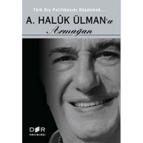 TÜRK DIŞ POLİTİKASINI DÜŞÜNMEK - A. HALUK ÜLMAN'A ARMAĞAN - AYHAN KAYA;BURAK ÜLMÜN;EBRU OĞURLU;ERHAN DOĞAN;ESRA ÇAYHAN;FUAT AKSU;GÜN KUT;MERT DIKICI;NURŞİN ATEŞ