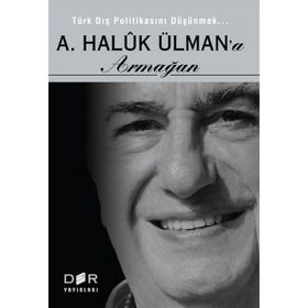 TÜRK DIŞ POLİTİKASINI DÜŞÜNMEK - A. HALUK ÜLMAN'A ARMAĞAN - AYHAN KAYA;BURAK ÜLMÜN;EBRU OĞURLU;ERHAN DOĞAN;ESRA ÇAYHAN;FUAT AKSU;GÜN KUT;MERT DIKICI;NURŞİN ATEŞ