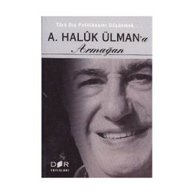 TÜRK DIŞ POLİTİKASINI DÜŞÜNMEK - A. HALUK ÜLMAN'A ARMAĞAN - AYHAN KAYA;BURAK ÜLMÜN;EBRU OĞURLU;ERHAN DOĞAN;ESRA ÇAYHAN;FUAT AKSU;GÜN KUT;MERT DIKICI;NURŞİN ATEŞ