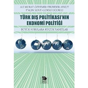 TÜRK DIŞ POLİTİKASININ EKONOMI POLİTİĞİ - HALUK GERGER