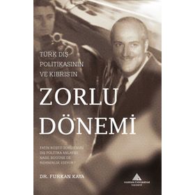 Türk Dış Politikası'nın ve Kıbrıs'ın Zorlu Dönemi - Furkan Kaya