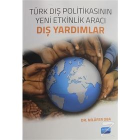 Türk Dış Politikasının Yeni Etkinlik Aracı-Dış Yardımlar - Nilüfer Oba