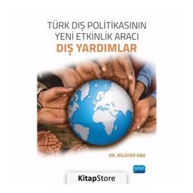 Türk Dış Politikasının Yeni Etkinlik Aracı-Dış Yardımlar - Nilüfer Oba