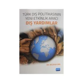 Türk Dış Politikasının Yeni Etkinlik Aracı-Dış Yardımlar - Nilüfer Oba
