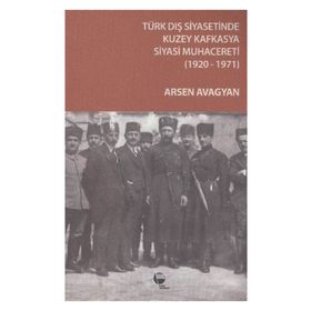 TÜRK DIŞ SIYASETINDE KUZEY KAFKASYA SIYASI MUHACERETI - ARSEN AVAGYAN