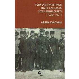 TÜRK DIŞ SIYASETINDE KUZEY KAFKASYA SIYASI MUHACERETI - ARSEN AVAGYAN
