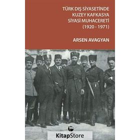 TÜRK DIŞ SIYASETINDE KUZEY KAFKASYA SIYASI MUHACERETI - ARSEN AVAGYAN